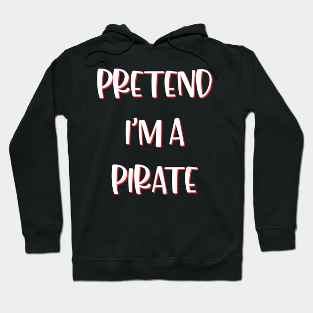 Lazy Halloween Costume Funny Pretend I'm A Pirate Hoodie by Charaf Eddine